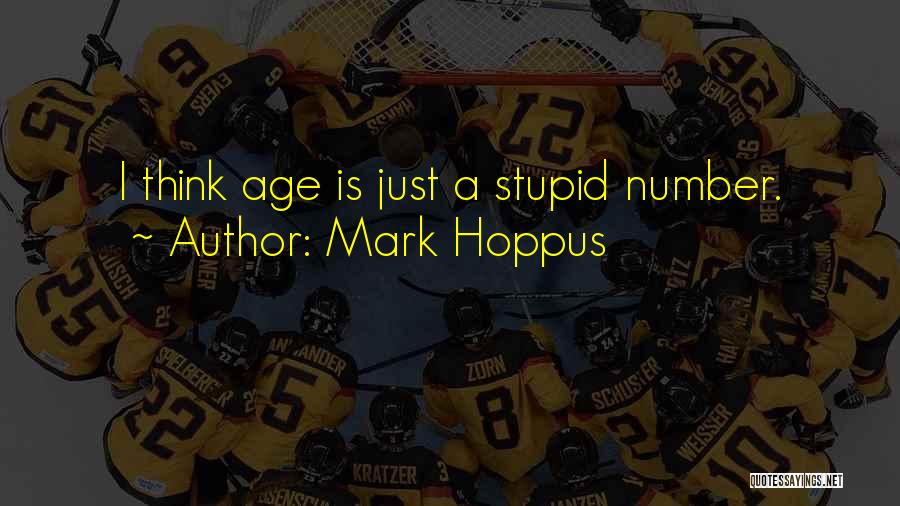 Mark Hoppus Quotes: I Think Age Is Just A Stupid Number.