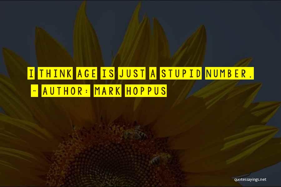 Mark Hoppus Quotes: I Think Age Is Just A Stupid Number.