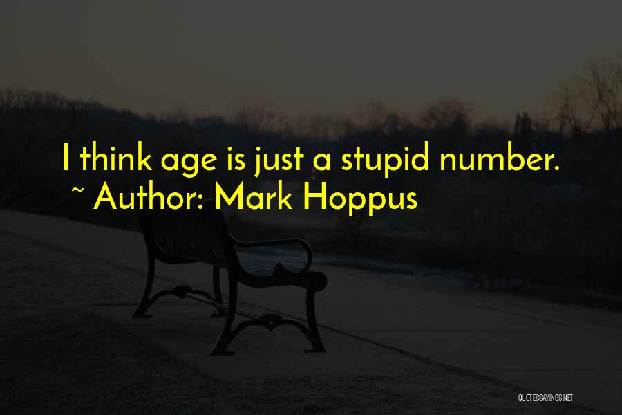 Mark Hoppus Quotes: I Think Age Is Just A Stupid Number.