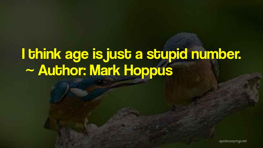 Mark Hoppus Quotes: I Think Age Is Just A Stupid Number.