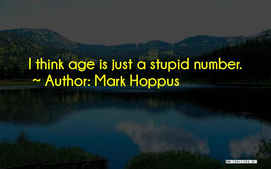 Mark Hoppus Quotes: I Think Age Is Just A Stupid Number.