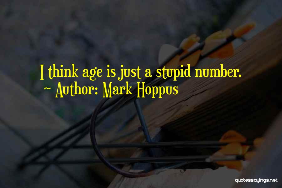 Mark Hoppus Quotes: I Think Age Is Just A Stupid Number.