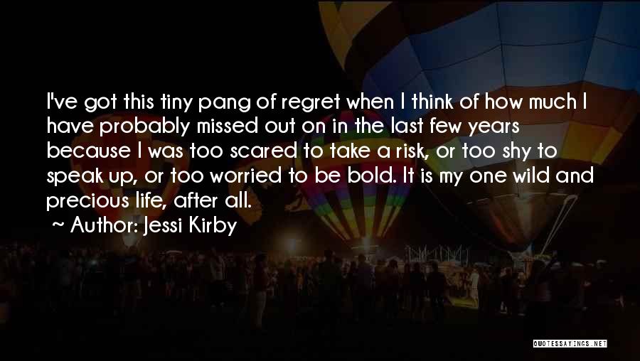 Jessi Kirby Quotes: I've Got This Tiny Pang Of Regret When I Think Of How Much I Have Probably Missed Out On In