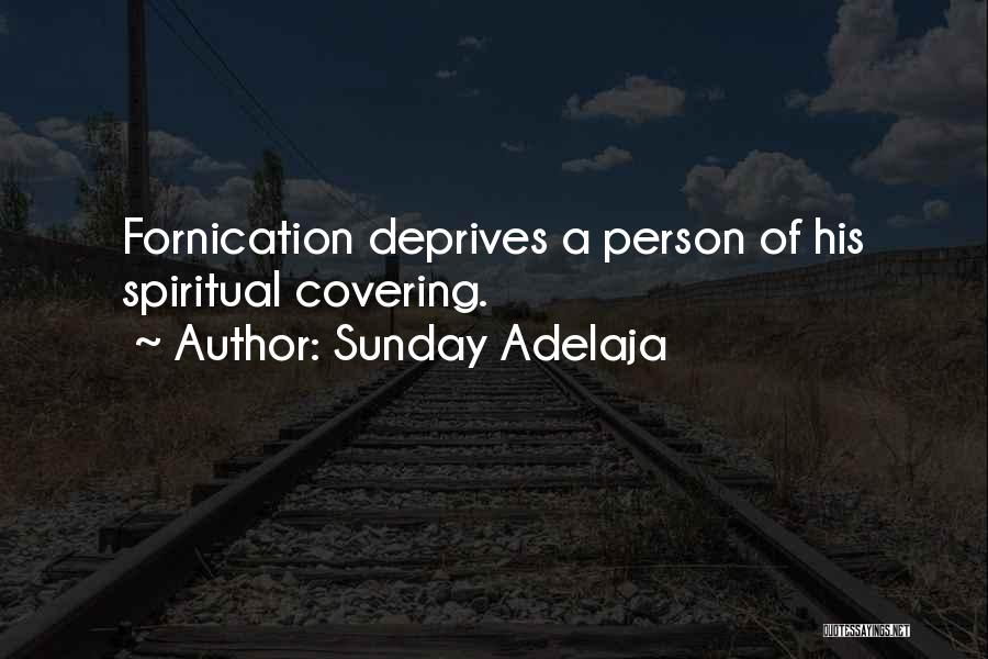 Sunday Adelaja Quotes: Fornication Deprives A Person Of His Spiritual Covering.