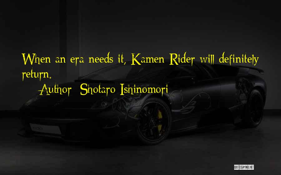 Shotaro Ishinomori Quotes: When An Era Needs It, Kamen Rider Will Definitely Return.