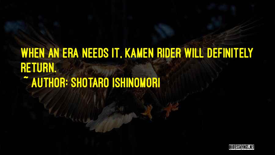 Shotaro Ishinomori Quotes: When An Era Needs It, Kamen Rider Will Definitely Return.