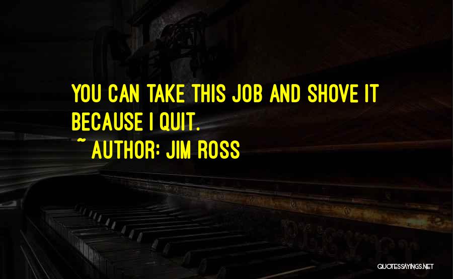 Jim Ross Quotes: You Can Take This Job And Shove It Because I Quit.