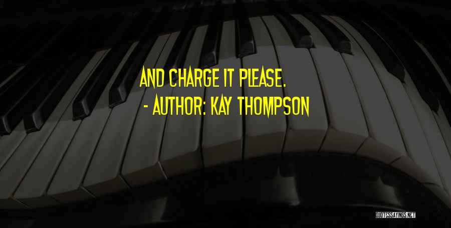 Kay Thompson Quotes: And Charge It Please.