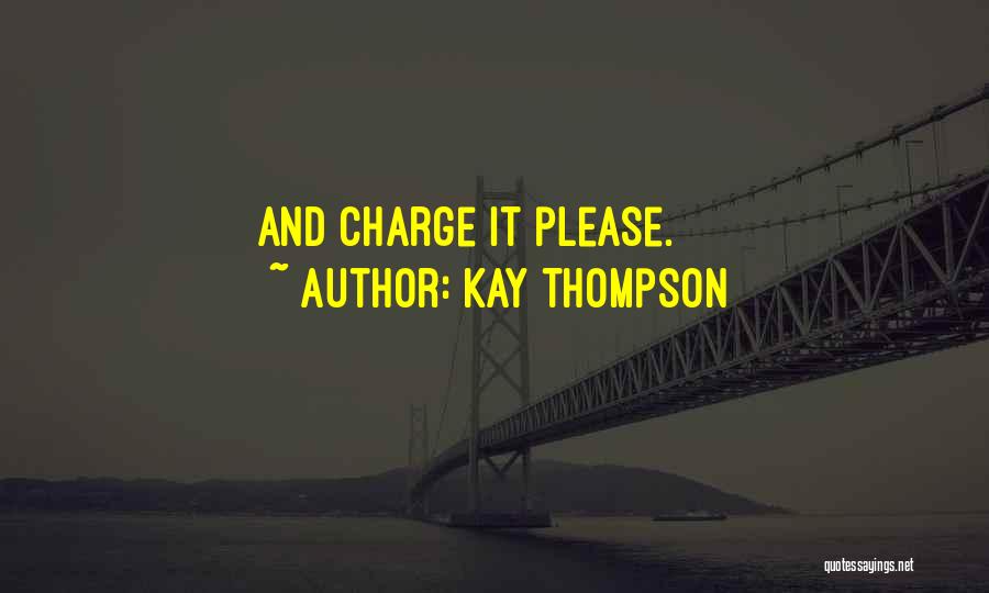 Kay Thompson Quotes: And Charge It Please.