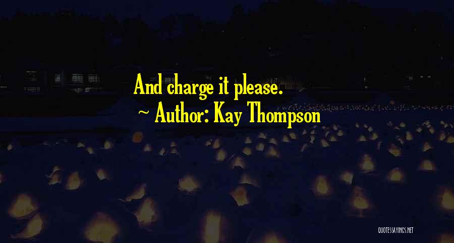 Kay Thompson Quotes: And Charge It Please.