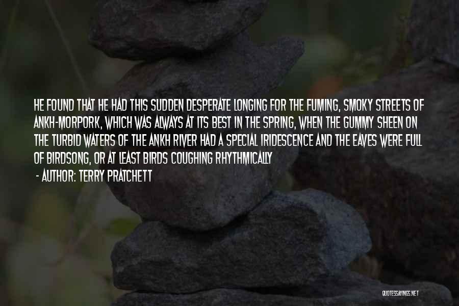 Terry Pratchett Quotes: He Found That He Had This Sudden Desperate Longing For The Fuming, Smoky Streets Of Ankh-morpork, Which Was Always At