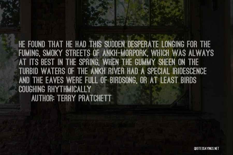 Terry Pratchett Quotes: He Found That He Had This Sudden Desperate Longing For The Fuming, Smoky Streets Of Ankh-morpork, Which Was Always At