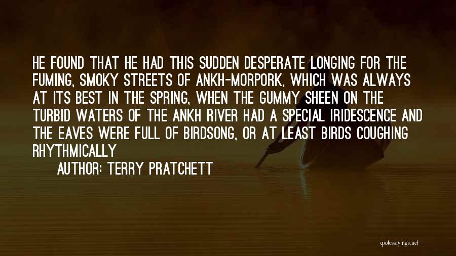 Terry Pratchett Quotes: He Found That He Had This Sudden Desperate Longing For The Fuming, Smoky Streets Of Ankh-morpork, Which Was Always At