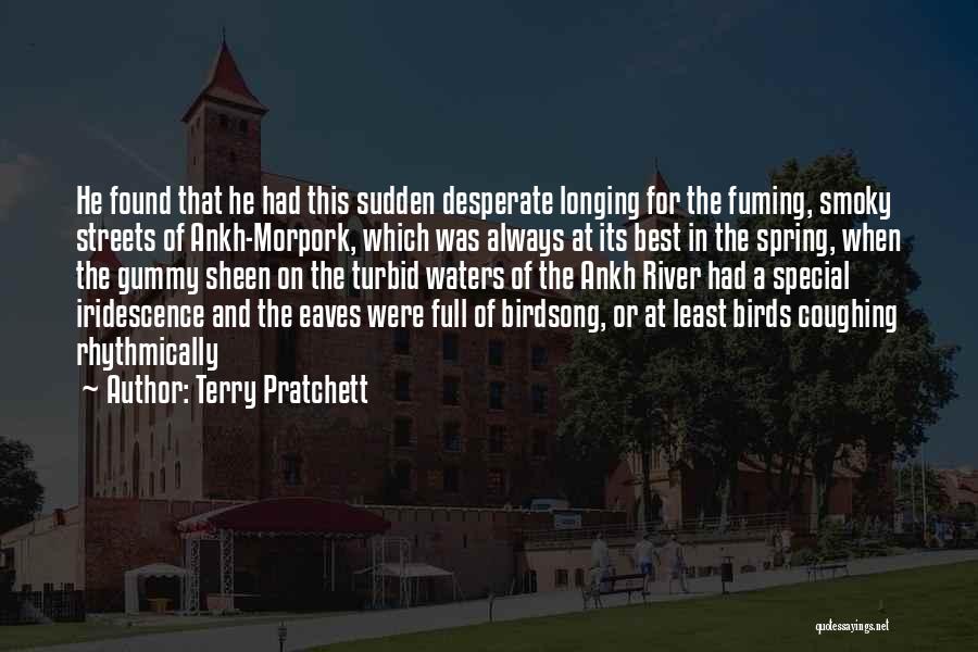 Terry Pratchett Quotes: He Found That He Had This Sudden Desperate Longing For The Fuming, Smoky Streets Of Ankh-morpork, Which Was Always At