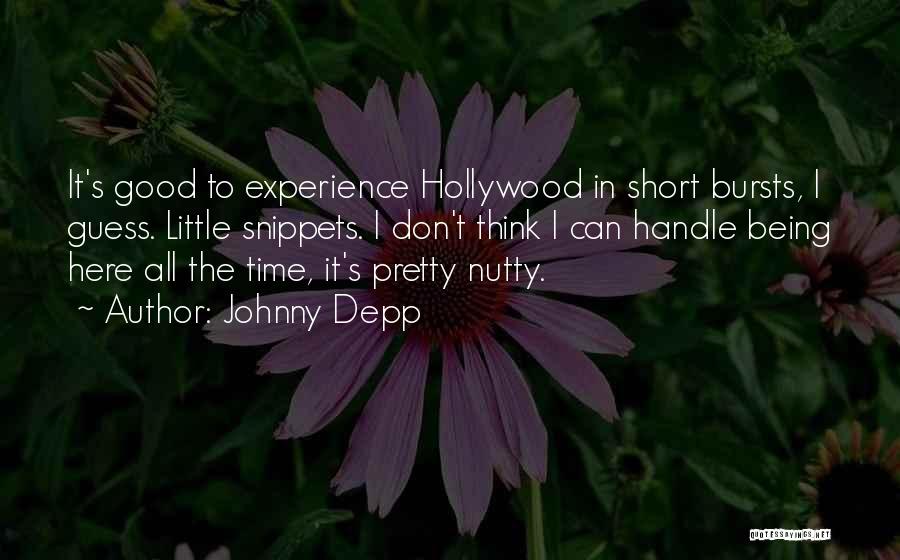 Johnny Depp Quotes: It's Good To Experience Hollywood In Short Bursts, I Guess. Little Snippets. I Don't Think I Can Handle Being Here