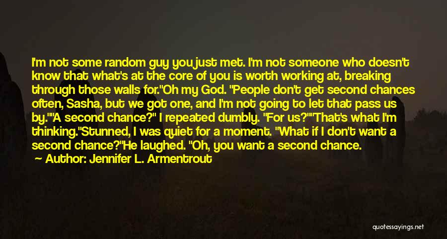 Jennifer L. Armentrout Quotes: I'm Not Some Random Guy You Just Met. I'm Not Someone Who Doesn't Know That What's At The Core Of