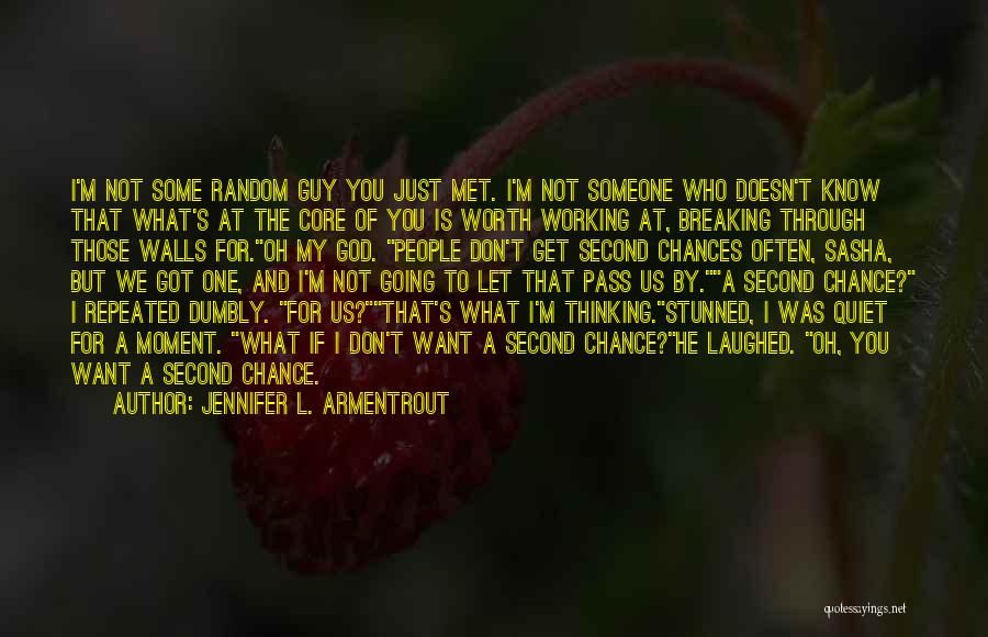 Jennifer L. Armentrout Quotes: I'm Not Some Random Guy You Just Met. I'm Not Someone Who Doesn't Know That What's At The Core Of