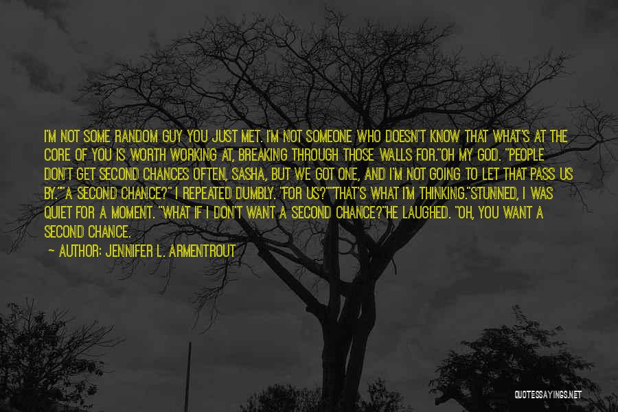 Jennifer L. Armentrout Quotes: I'm Not Some Random Guy You Just Met. I'm Not Someone Who Doesn't Know That What's At The Core Of