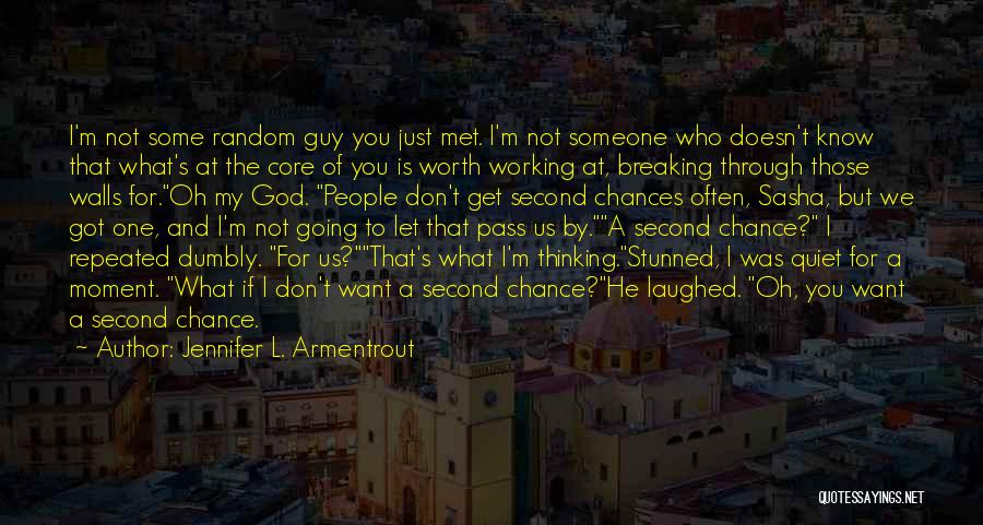 Jennifer L. Armentrout Quotes: I'm Not Some Random Guy You Just Met. I'm Not Someone Who Doesn't Know That What's At The Core Of