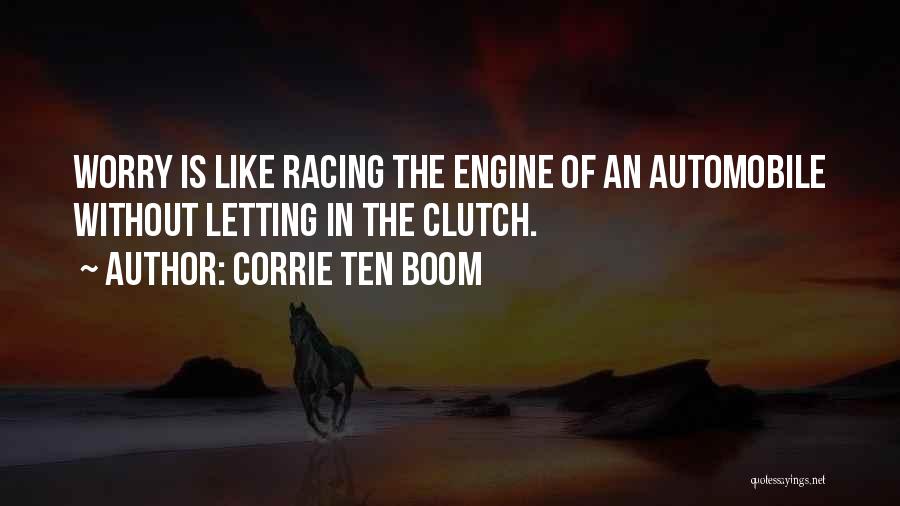 Corrie Ten Boom Quotes: Worry Is Like Racing The Engine Of An Automobile Without Letting In The Clutch.