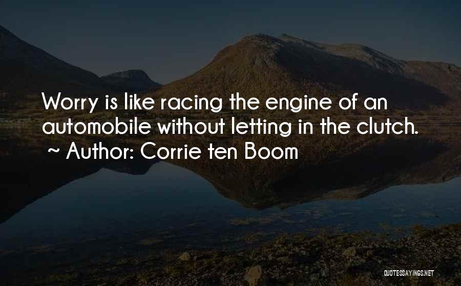 Corrie Ten Boom Quotes: Worry Is Like Racing The Engine Of An Automobile Without Letting In The Clutch.