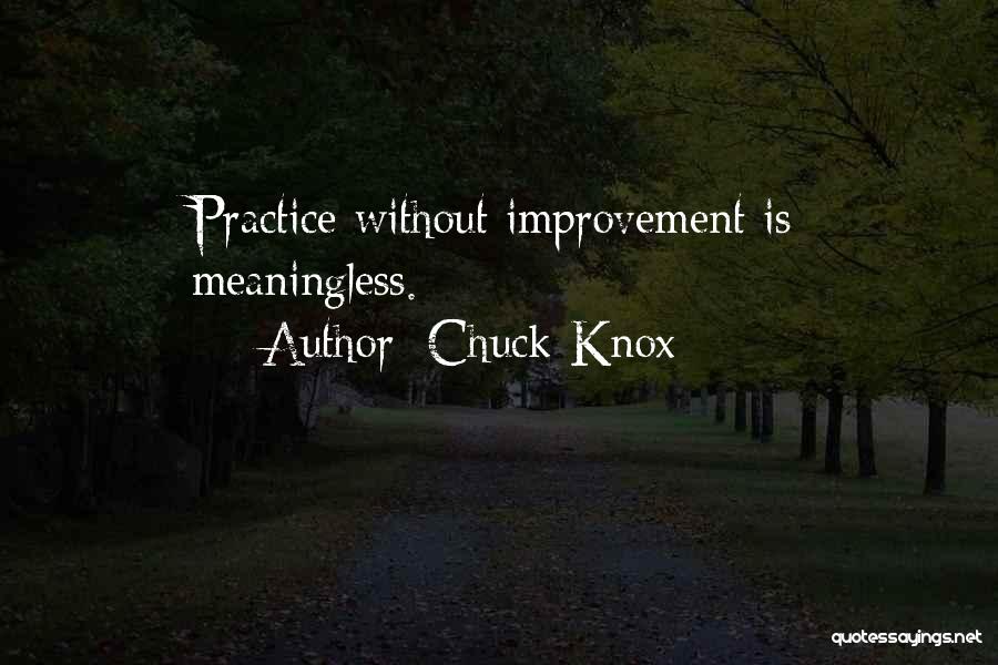 Chuck Knox Quotes: Practice Without Improvement Is Meaningless.