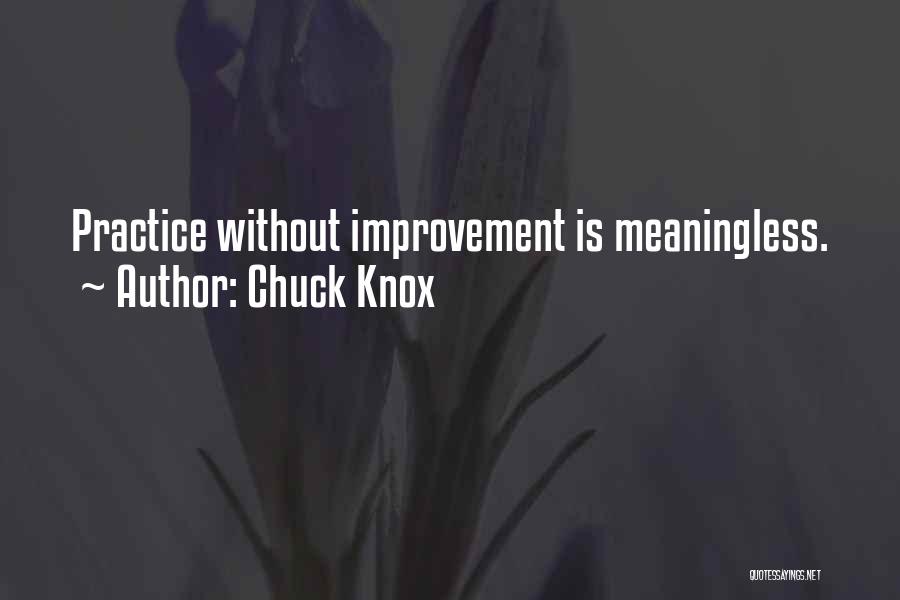 Chuck Knox Quotes: Practice Without Improvement Is Meaningless.