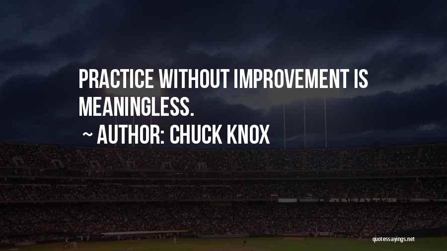 Chuck Knox Quotes: Practice Without Improvement Is Meaningless.