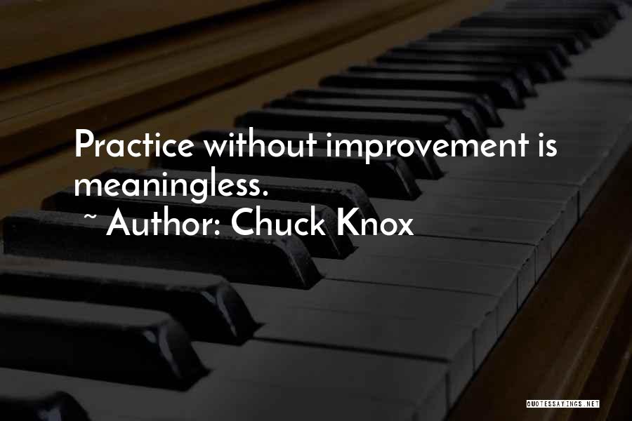 Chuck Knox Quotes: Practice Without Improvement Is Meaningless.