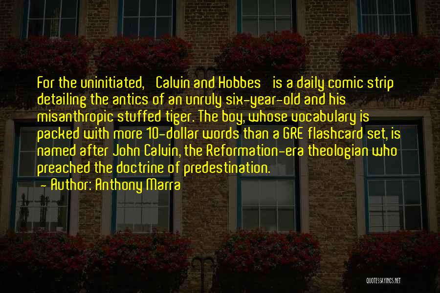 Anthony Marra Quotes: For The Uninitiated, 'calvin And Hobbes' Is A Daily Comic Strip Detailing The Antics Of An Unruly Six-year-old And His