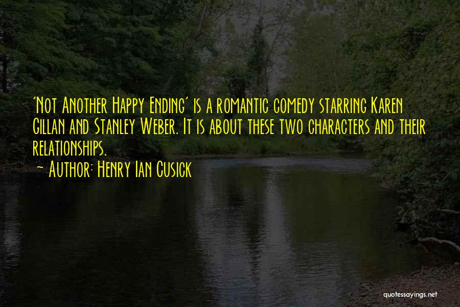 Henry Ian Cusick Quotes: 'not Another Happy Ending' Is A Romantic Comedy Starring Karen Gillan And Stanley Weber. It Is About These Two Characters