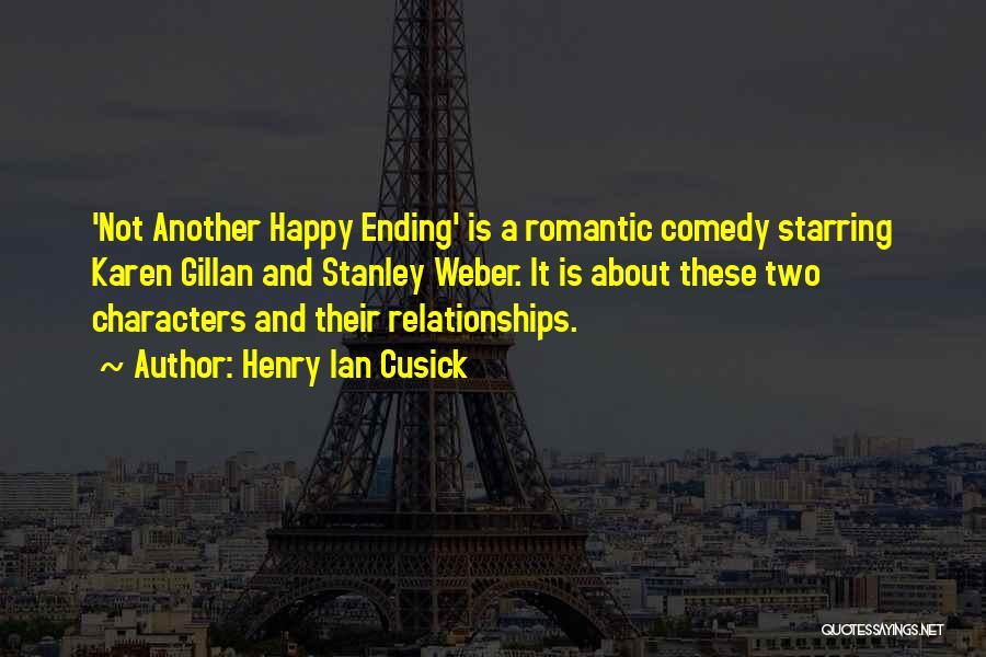 Henry Ian Cusick Quotes: 'not Another Happy Ending' Is A Romantic Comedy Starring Karen Gillan And Stanley Weber. It Is About These Two Characters