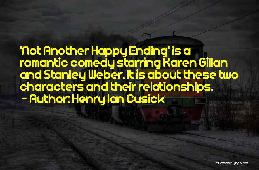 Henry Ian Cusick Quotes: 'not Another Happy Ending' Is A Romantic Comedy Starring Karen Gillan And Stanley Weber. It Is About These Two Characters