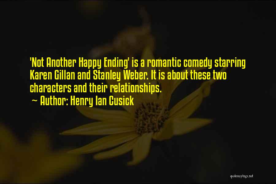 Henry Ian Cusick Quotes: 'not Another Happy Ending' Is A Romantic Comedy Starring Karen Gillan And Stanley Weber. It Is About These Two Characters
