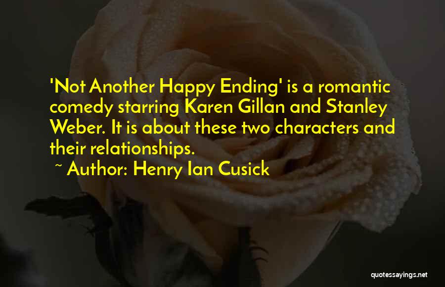 Henry Ian Cusick Quotes: 'not Another Happy Ending' Is A Romantic Comedy Starring Karen Gillan And Stanley Weber. It Is About These Two Characters