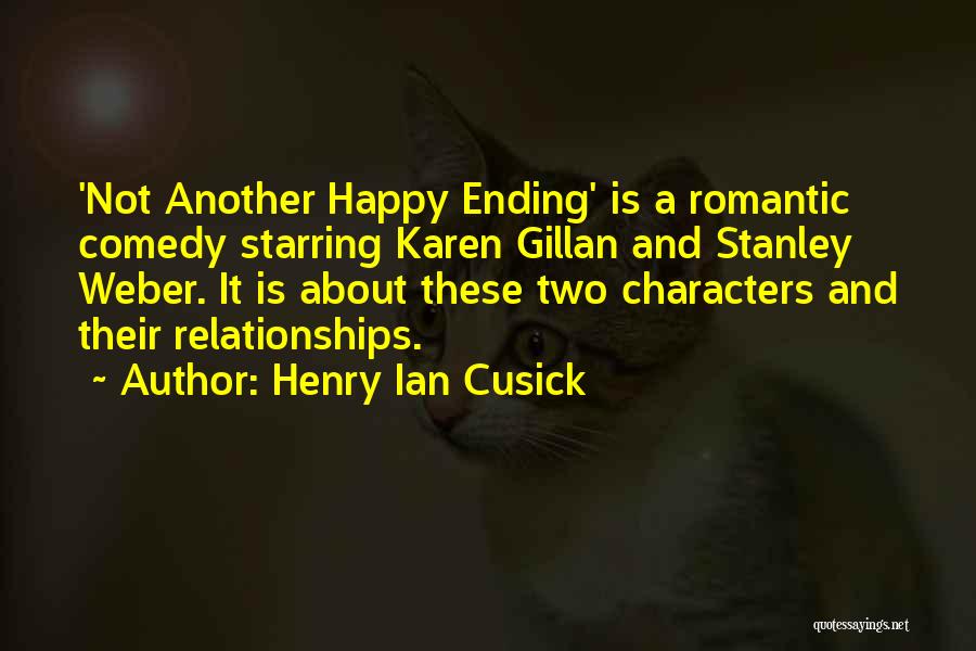Henry Ian Cusick Quotes: 'not Another Happy Ending' Is A Romantic Comedy Starring Karen Gillan And Stanley Weber. It Is About These Two Characters