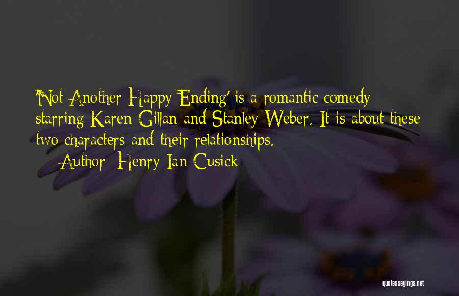 Henry Ian Cusick Quotes: 'not Another Happy Ending' Is A Romantic Comedy Starring Karen Gillan And Stanley Weber. It Is About These Two Characters