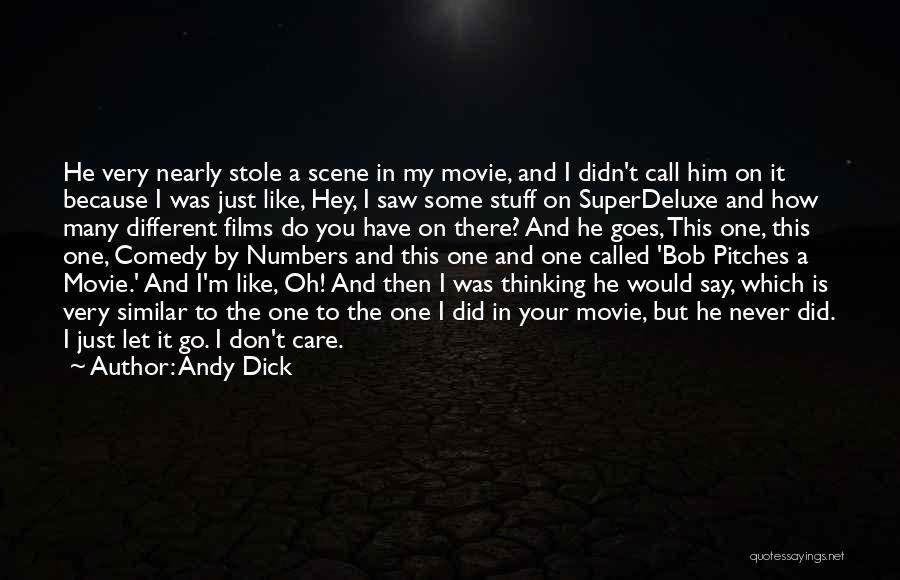 Andy Dick Quotes: He Very Nearly Stole A Scene In My Movie, And I Didn't Call Him On It Because I Was Just