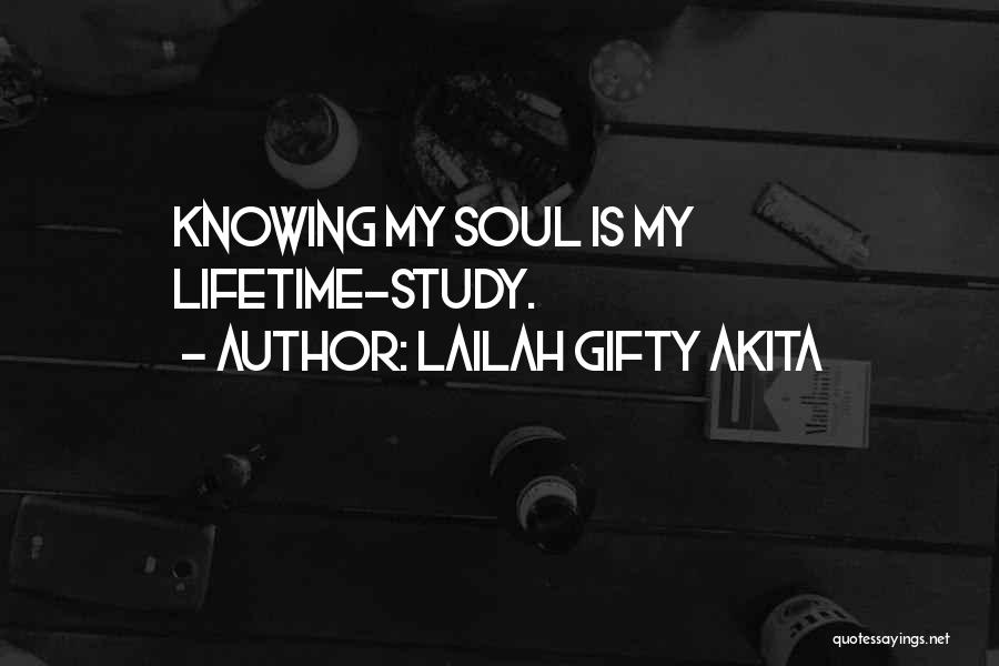 Lailah Gifty Akita Quotes: Knowing My Soul Is My Lifetime-study.