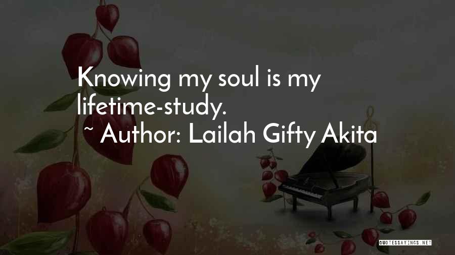 Lailah Gifty Akita Quotes: Knowing My Soul Is My Lifetime-study.