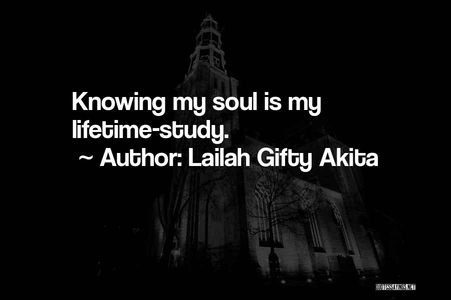 Lailah Gifty Akita Quotes: Knowing My Soul Is My Lifetime-study.