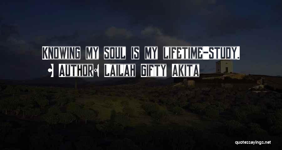 Lailah Gifty Akita Quotes: Knowing My Soul Is My Lifetime-study.