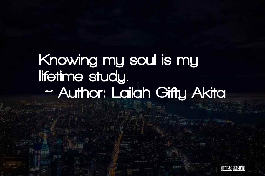 Lailah Gifty Akita Quotes: Knowing My Soul Is My Lifetime-study.