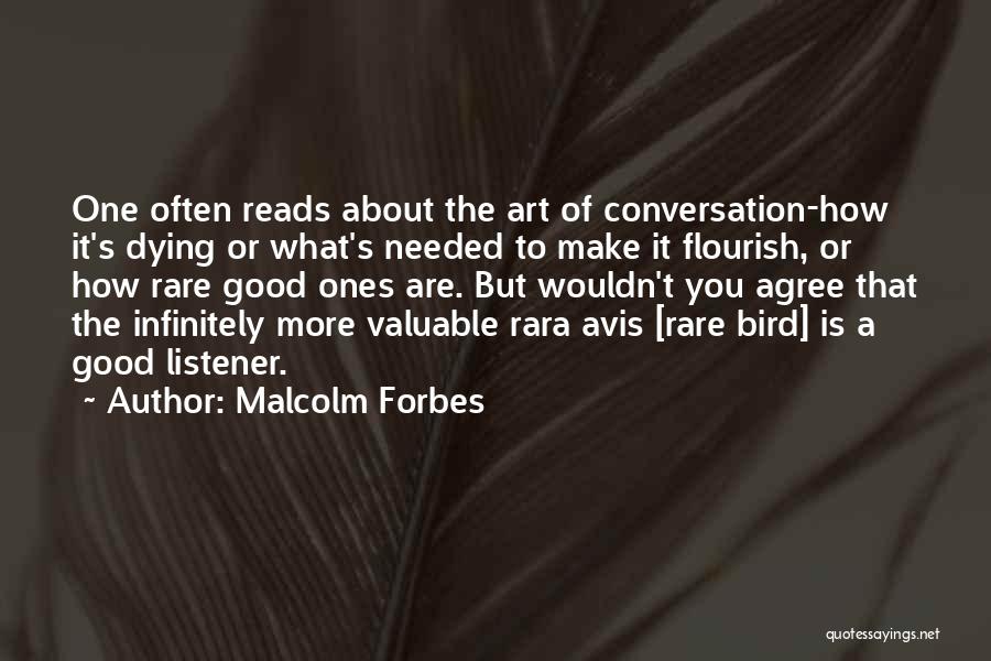 Malcolm Forbes Quotes: One Often Reads About The Art Of Conversation-how It's Dying Or What's Needed To Make It Flourish, Or How Rare