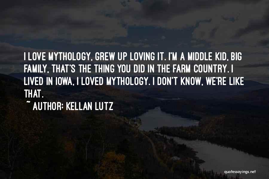 Kellan Lutz Quotes: I Love Mythology, Grew Up Loving It. I'm A Middle Kid, Big Family, That's The Thing You Did In The