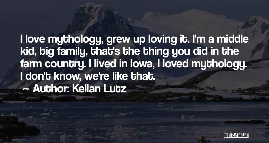 Kellan Lutz Quotes: I Love Mythology, Grew Up Loving It. I'm A Middle Kid, Big Family, That's The Thing You Did In The