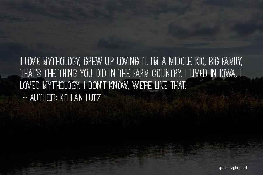 Kellan Lutz Quotes: I Love Mythology, Grew Up Loving It. I'm A Middle Kid, Big Family, That's The Thing You Did In The