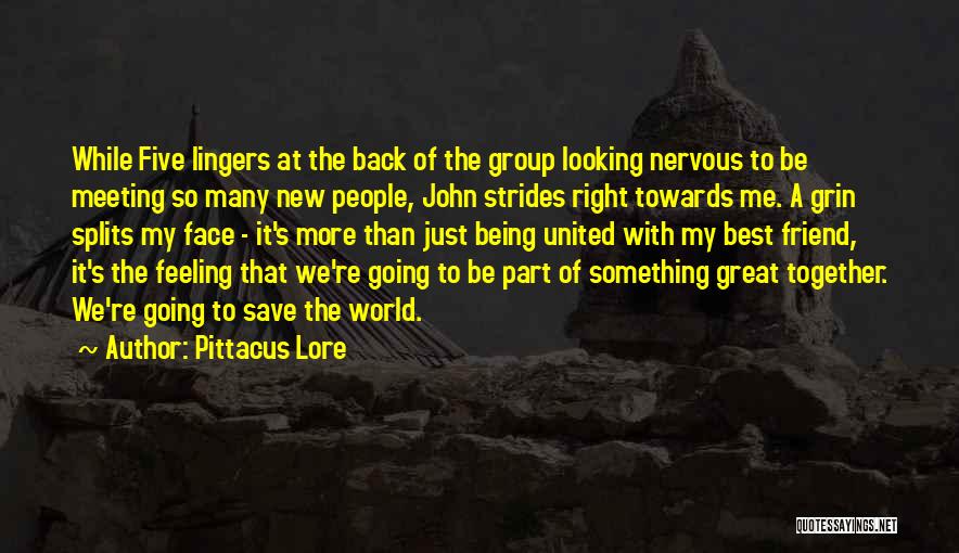 Pittacus Lore Quotes: While Five Lingers At The Back Of The Group Looking Nervous To Be Meeting So Many New People, John Strides