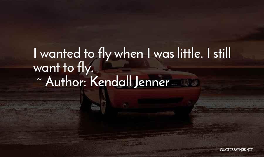 Kendall Jenner Quotes: I Wanted To Fly When I Was Little. I Still Want To Fly.