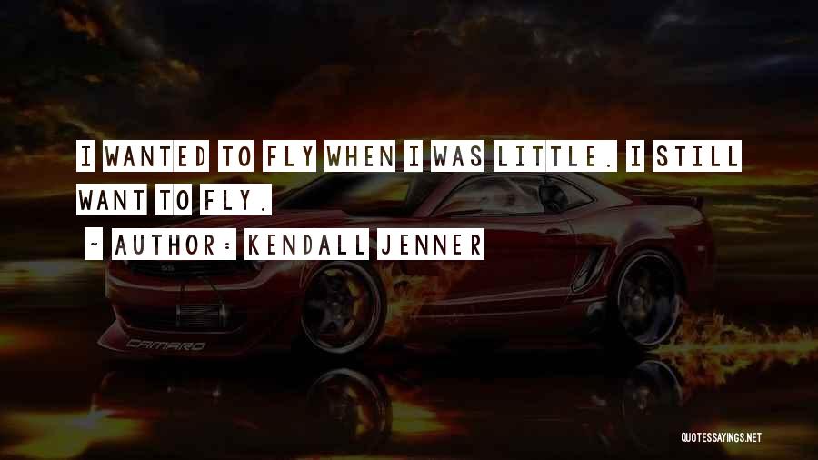 Kendall Jenner Quotes: I Wanted To Fly When I Was Little. I Still Want To Fly.